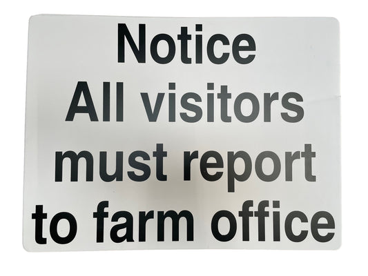 Notice All Visitors Report To Farm Office Sign 400 x 300mm